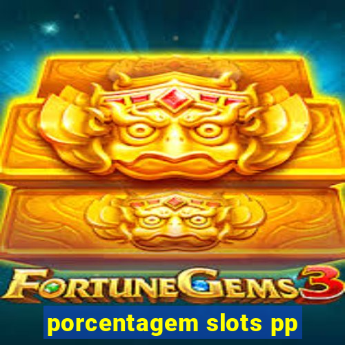 porcentagem slots pp